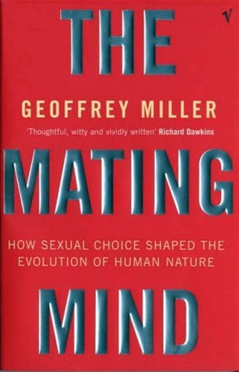 The Mating Mind How Sexual Choice Shaped The Evolution Of Human Nature Nhbs Academic