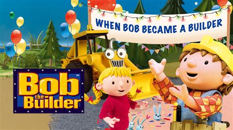Watch Bob the Builder: When Bob Became a Builder - Stream now on ...