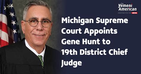 the yemeni american michigan supreme court appoints gene hunt to 19th district chief judge