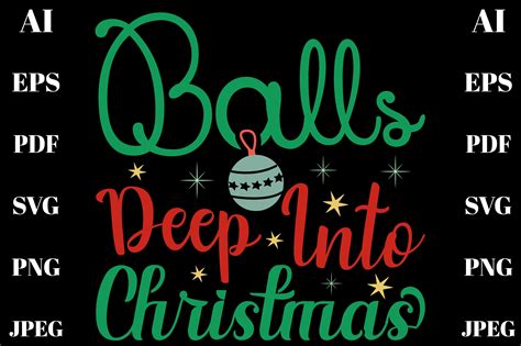 balls deep into christmas svg design graphic by creativedesignzone15 · creative fabrica