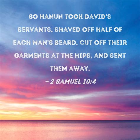 2 Samuel 104 So Hanun Took Davids Servants Shaved Off Half Of Each