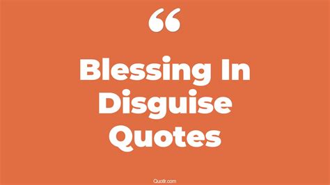 45 Jaw Dropping Blessing In Disguise Quotes That Will Unlock Your True