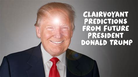 Clairvoyant Predictions From Future President Donald Trump The Second