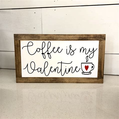 Coffee Is My Valentine Rustic Roots