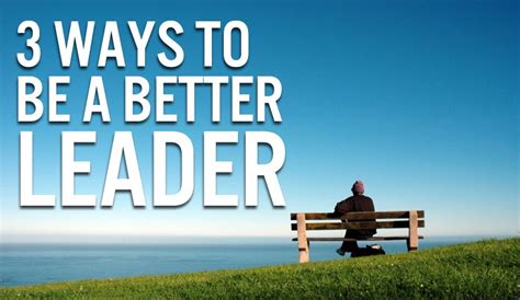 3 Ways To Become A Better Leader Andrew Burchfield