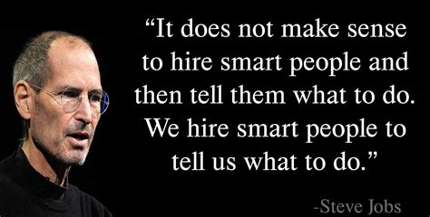 Steve Jobs Quote It Doesnt Make Sense To Hire Smart People Anand Damani