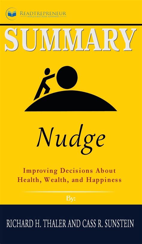 summary of nudge improving decisions about health wealth and happiness by mark egan