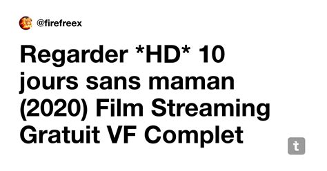 Regarder HD 10 Jours Sans Maman 2020 Film Streaming Gratuit VF
