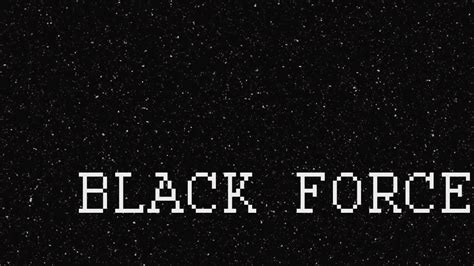 Black Force Youtube