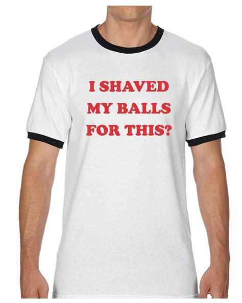 I Shaved My Balls For This Ringer T Shirt Etsy Sweden
