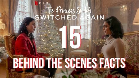 15 Behind The Scenes Facts About The Princess Switch Switched Again