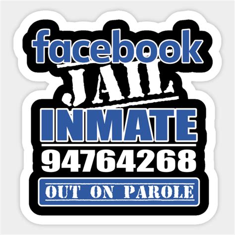 Facebook Jail On Parole Facebook Jail Sticker Teepublic