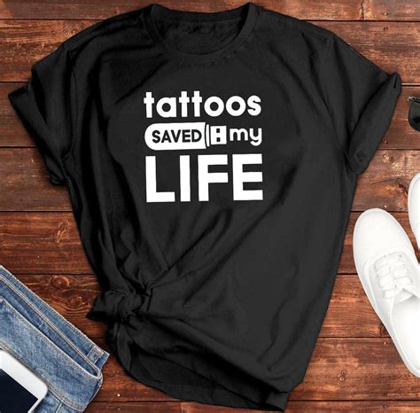 Tattoo Saved My Lifeget Super Cool T Shirt To Wear Shirt Unisex T