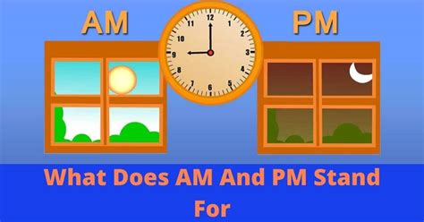 What Does Am And Pm Stand For — Meaning Of Am And Pm In Time