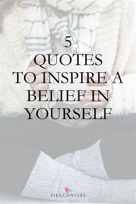 5 Quotes To Inspire A Belief In Yourself Jill Conyers Inspirational
