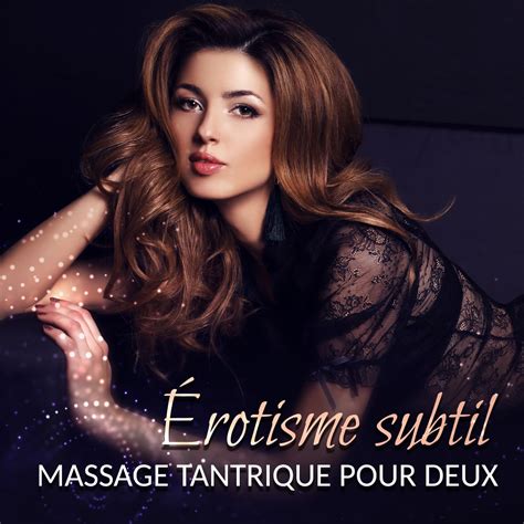 Érotisme Subtil Massage Tantrique Pour Deux Nuits Sensuelles Tantrisme Sexy Faire Lamour