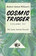 Cosmic Trigger Volume III: My Life After... book by Robert Anton Wilson