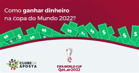 como ganhar dinheiro na copa do mundo 2022