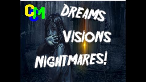 Dreams Visions And Nightmares Youtube