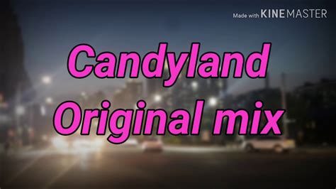 Candyland Original Mix Youtube