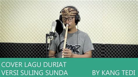 Enakk Sekaliiii Cover Lagu Duriat Versi Suling Sunda By Kang Tedy Youtube