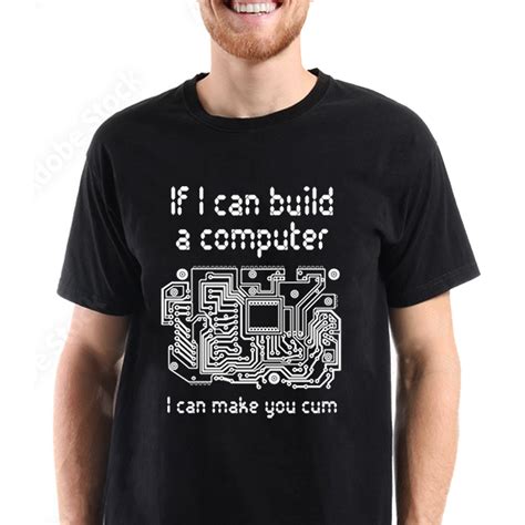 If I Can Buld A Computer I Can Make You Cum Unisex T Shirt