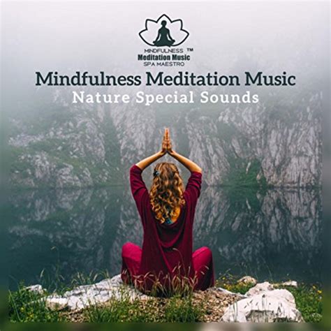 Mindfulness Meditation Music Nature Special Sounds More Focus