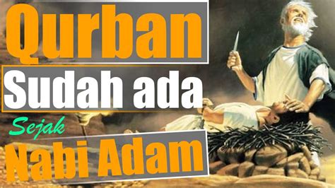 Sejarah Qurban Lengkap Sejak Nabi Adam Hingga Nabi Muhammad Youtube