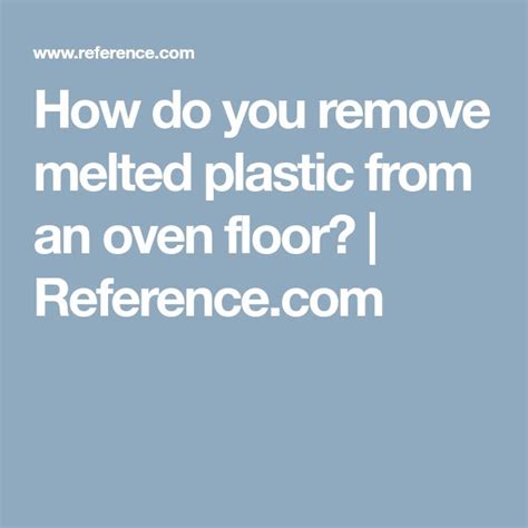 Then i used a long, dull knife to pry it off. How Do You Remove Melted Plastic From an Oven Floor ...