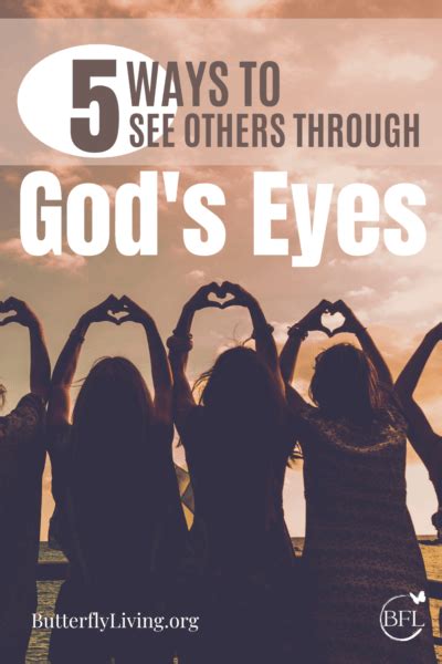 5 Exciting Ways Seeing Others Through Gods Eyes Changes Your Relationships