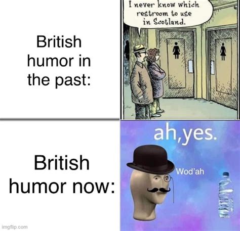 British Humor Then And Now Imgflip