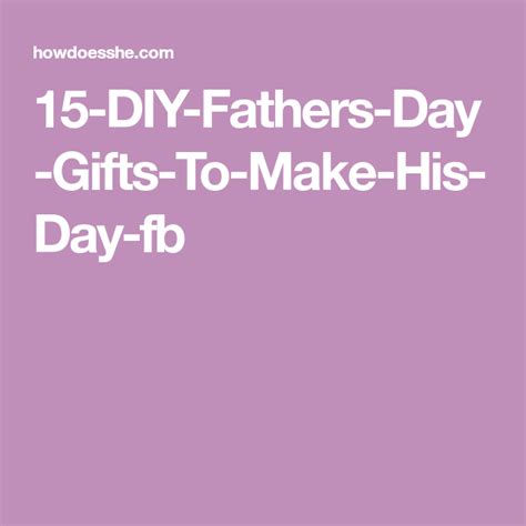 15 Diy Fathers Day Ts To Make His Day Fb Diy Fathers Day Ts
