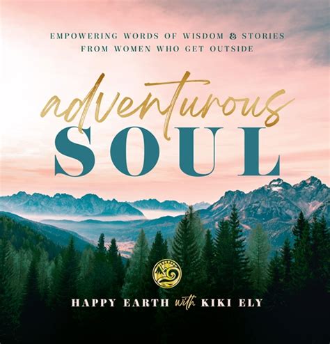 Adventurous Soul By Happy Earth Kiki Ely Quarto At A Glance The