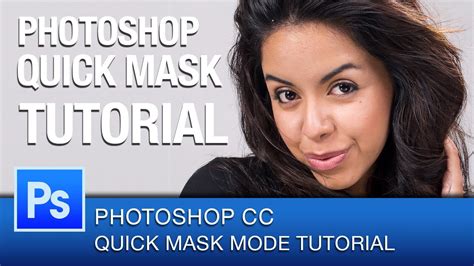 Photoshop CC Masking Tutorial Quick Mask Mode YouTube
