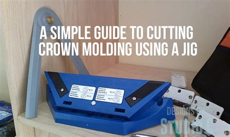 A Quick Guide To Cutting Crown Molding Using A Jig Designs By Studio C