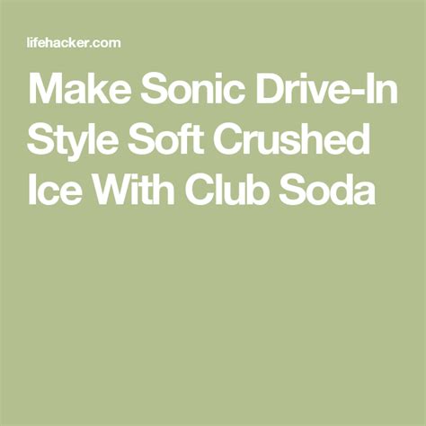 Make Sonic Drive In Style Soft Crushed Ice With Club Soda Sonic Drive