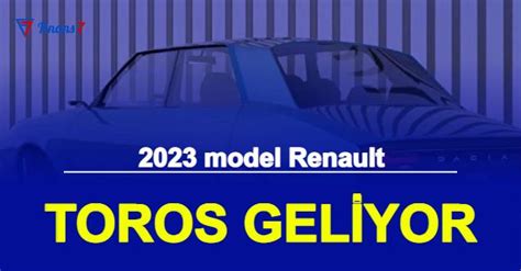 2023 Model Yeni Renault Toros Geliyor İşte Fiyatı