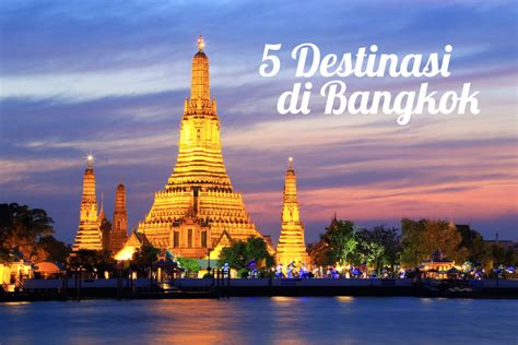 Destinasi Wisata Wajib Di Bangkok Tempat Wisata Indonesia