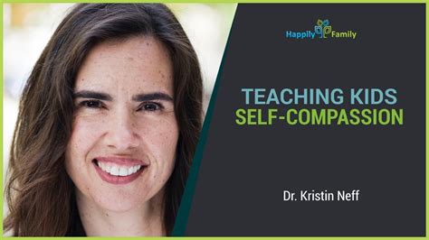 Teaching Kids Self Compassion Kristin Neff Youtube