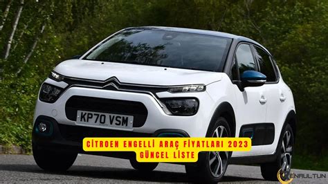 CITROEN Engelli Araç Fiyatları 2024 Nisan Ayı GÜNCEL LİSTE ÖTV siz