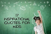 17 Inspirational Quotes for Kids - Mama Teaches