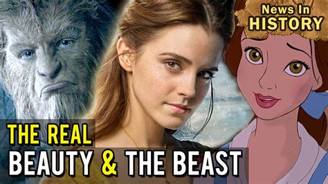 The Real Story Behind Beauty And The Beast News In History Youtube
