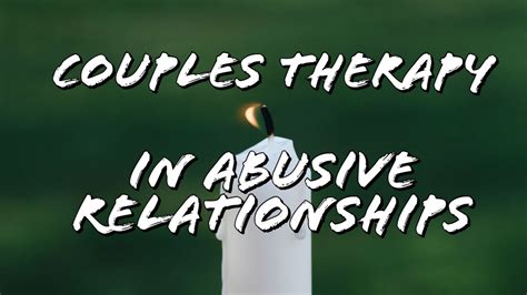 couples therapy in abusive relationships youtube
