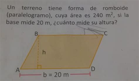 un terreno tiene forma de romboide paralelogramo cuya área es 240 m2 si la base mide 20 m