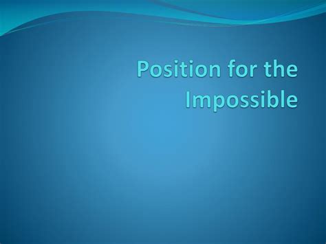 Ppt Position For The Impossible Powerpoint Presentation Free