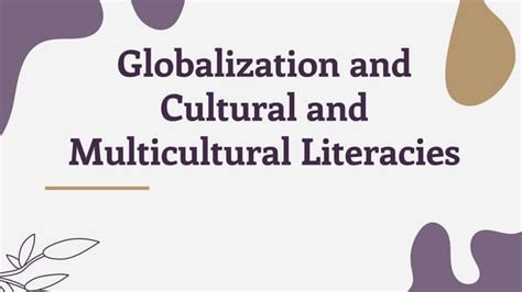 Chapter 2 Globalization And Cultural And Multicultural Literaciespptx