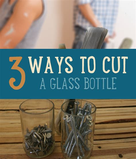 How To Cut Glass Bottles At Home 3 Ways Diy Projects
