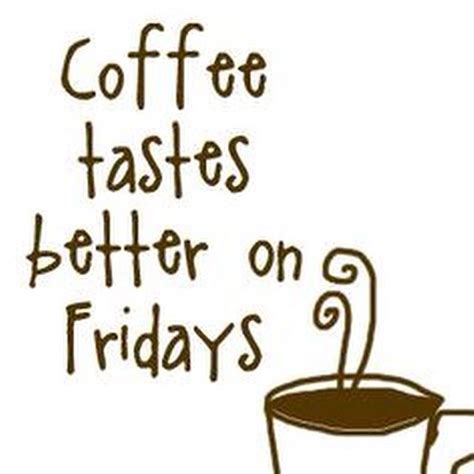 Cheers To Friday ☕️ Friday Coffee Coffee Quotes Coffee Fanatic