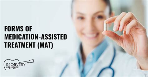 Forms Of Medication Assisted Treatment Mat Recovery Unplugged