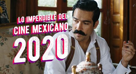 Películas Mexicanas De 2020 Lo Imperdible Cine Premiere